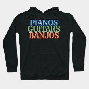 Pianos Guitars Banjos Hoodie